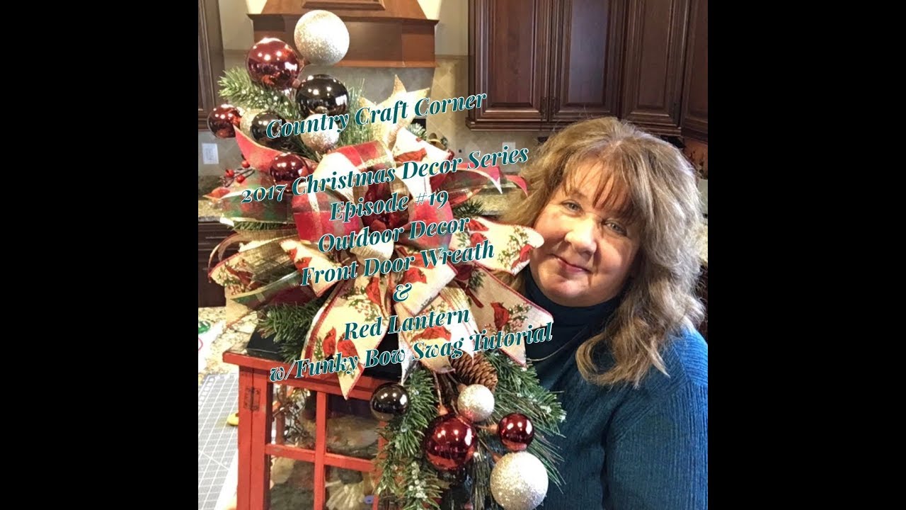 2017 Christmas Decor Series, Episode #19: Front Door Wreath & Red Lantern w/Funky Bow Tutorial