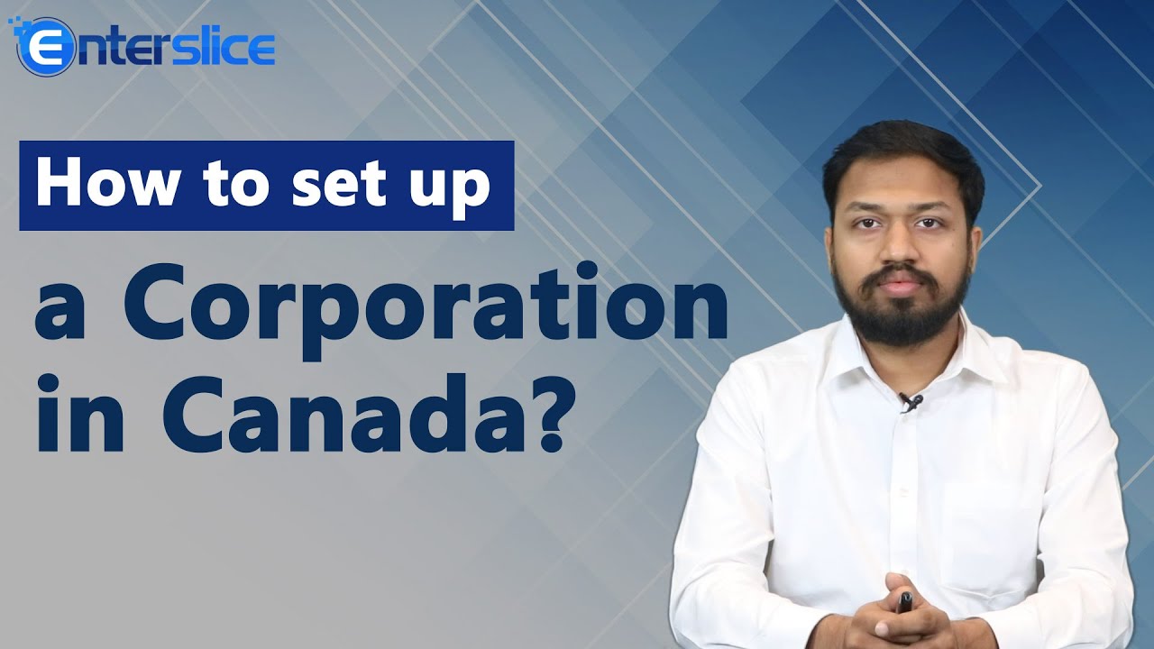 How to set up a Corporation in Canada | Registering a Corporation in Canada | Enterslice