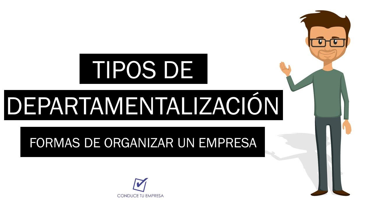 Tipos de departamentalizacion | Formas de organizar una empresa