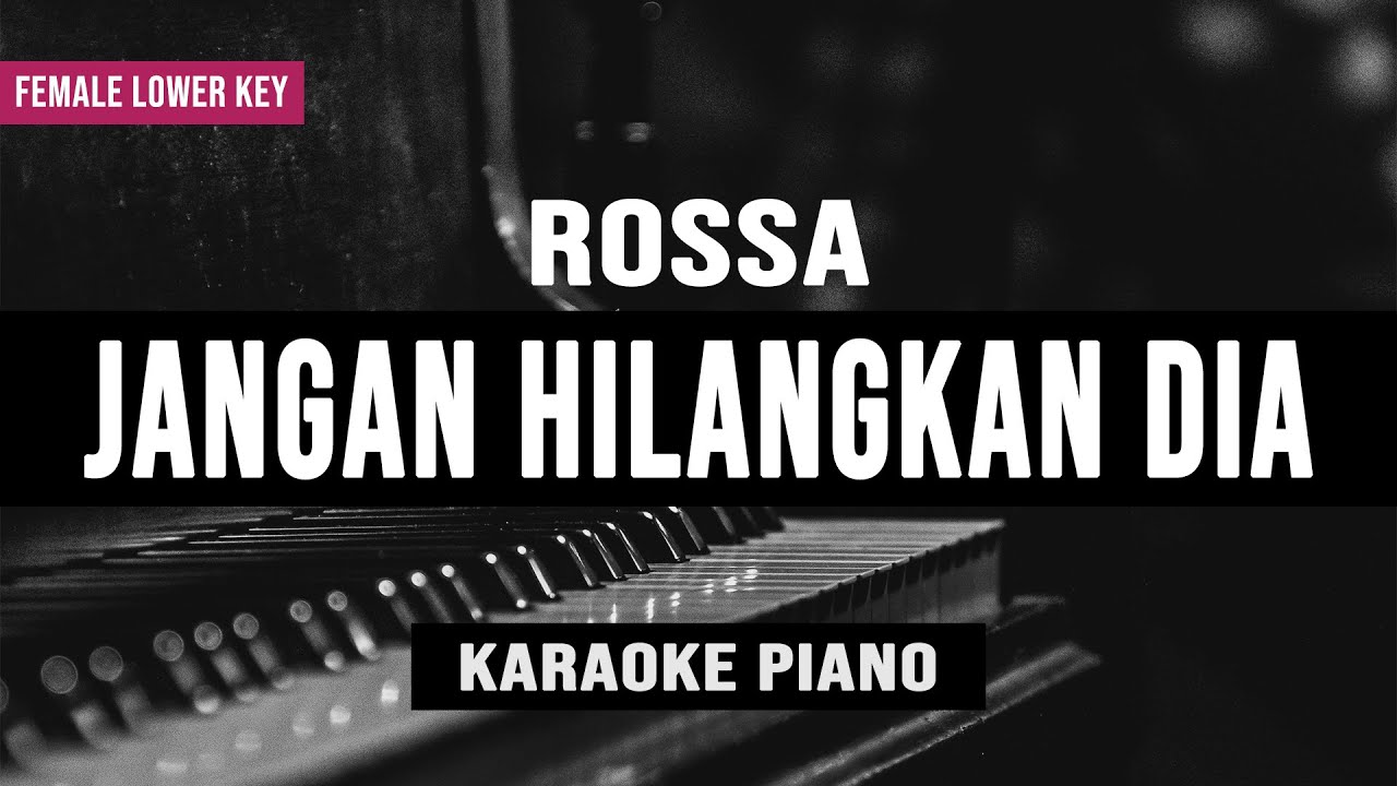 Jangan Hilangkan Dia - Rossa (Karaoke Piano) Lower Key