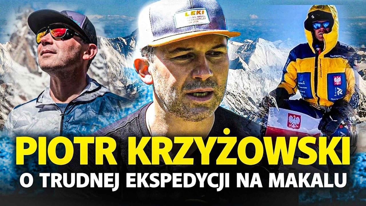 PIOTR KRZYŻOWSKI  O WIELKIM SUKCESIE NA MAKALU I ODWROCIE SPOD SZCZYTU ANNAPURNY!