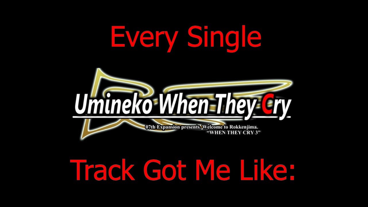 EVERY Single Umineko Track Got Me Like: