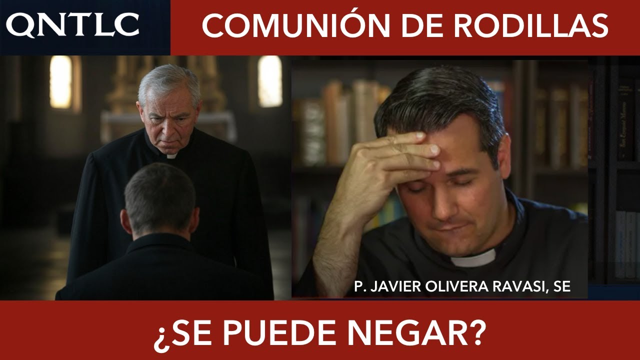 COMUNIÓN DE RODILLAS. ¿Me la pueden negar? P. Javier Olivera Ravasi