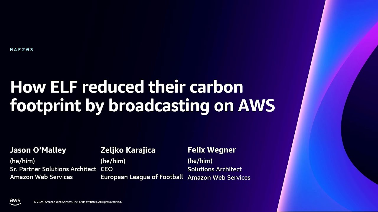 AWS re:Invent 2023 - How ELF reduced their carbon footprint by broadcasting on AWS (MAE203)