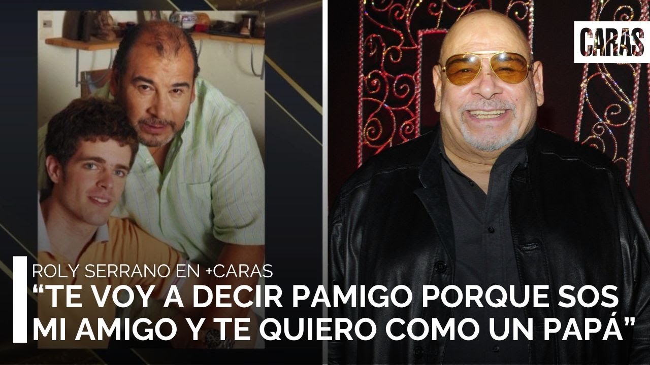 Roly Serrano y el apodo que le puso su hijo del corazón