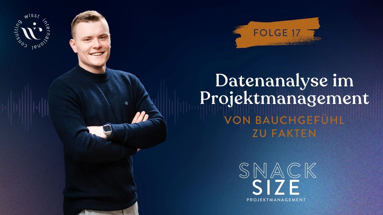 📊#17 Datenanalyse im Projektmanagement: Von Bauchgefühl zu Fakten