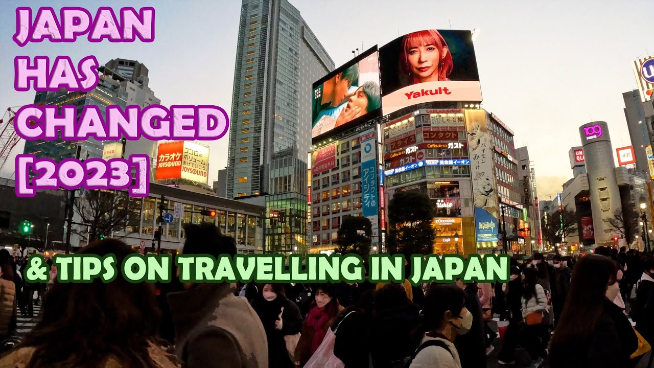 JAPAN HAS CHANGED & TIPS ON TRAVELLING IN JAPAN 2023