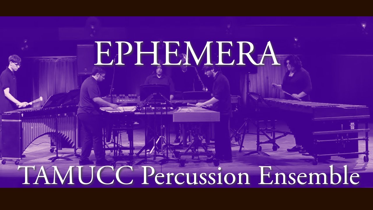 Ephemera by Francisco Perez (TAMUCC Percussion Ensemble)