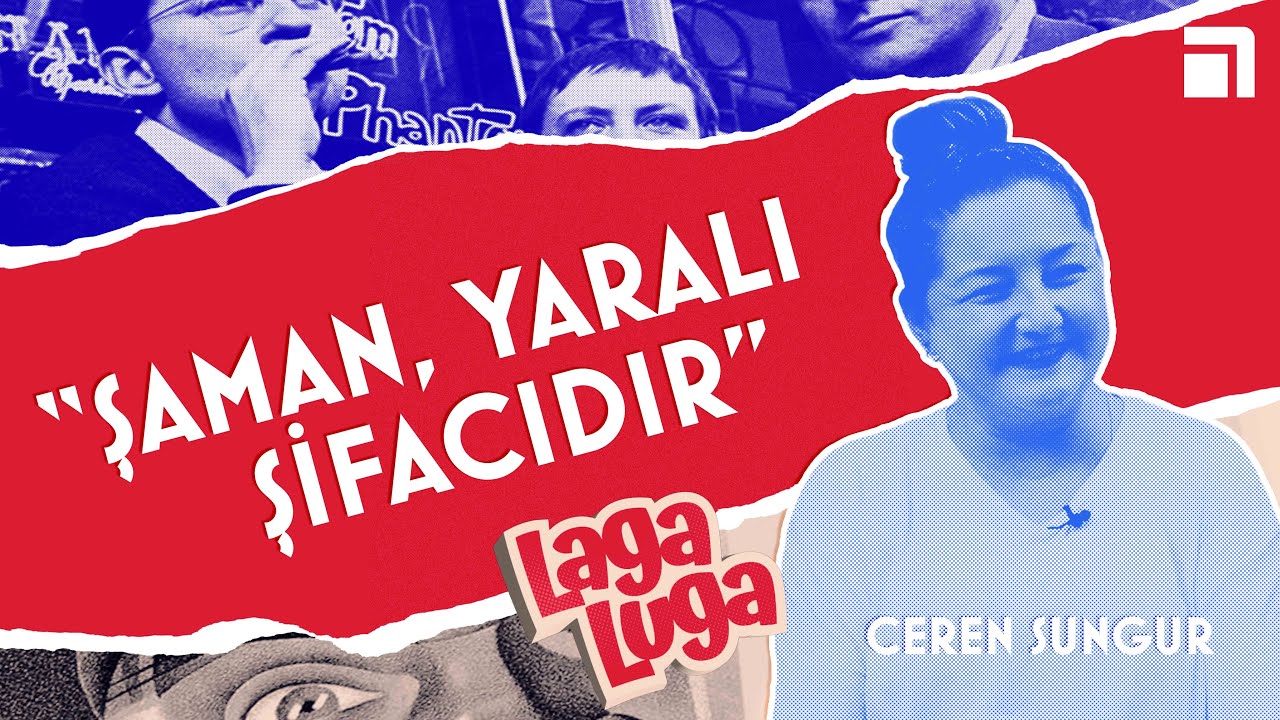 Şamanizm ve Cadılık / Ceren Sungur - Sude Nur Yazıcı & Deniz Durdu ile Laga Luga