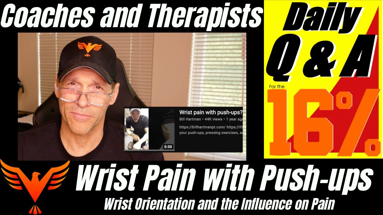 Wrist Pain with Push-ups and Pressing - BillHartmanPT.com Q&A for The 16%