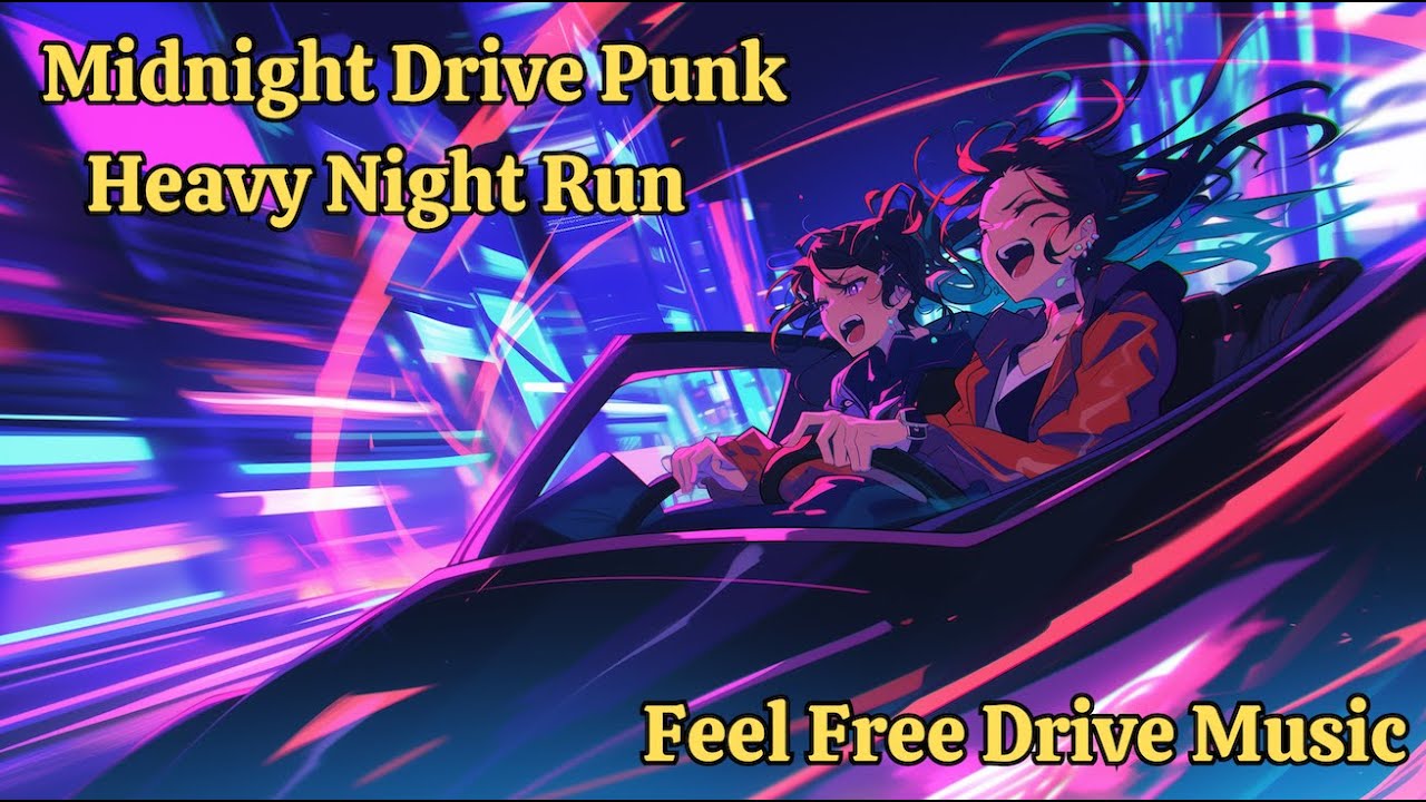 Feel Free Drive Music | Midnight Drive Punk  Heavy Night Run