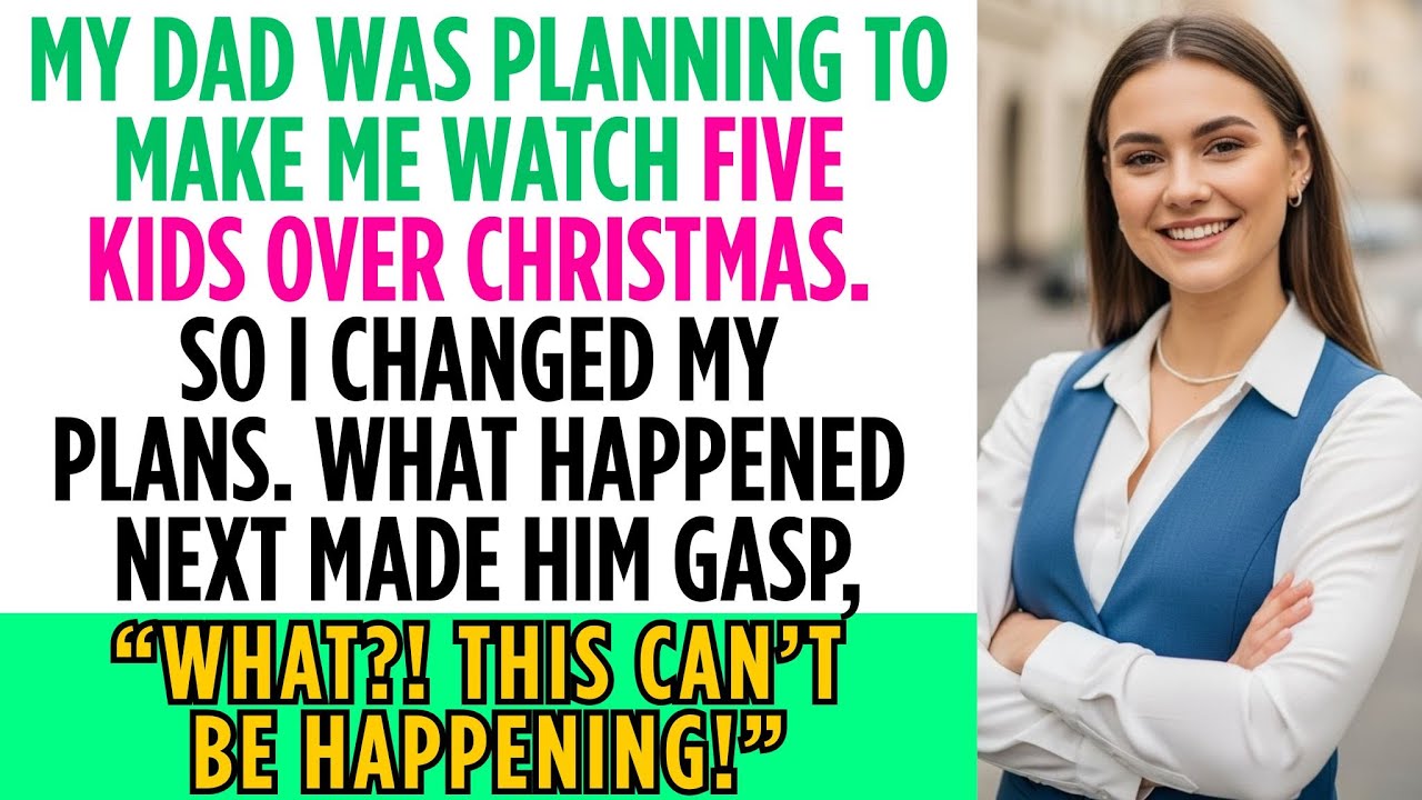 My Dad Was Planning to Make Me Watch Five Kids Over Christmas &mdash; So I Left Town