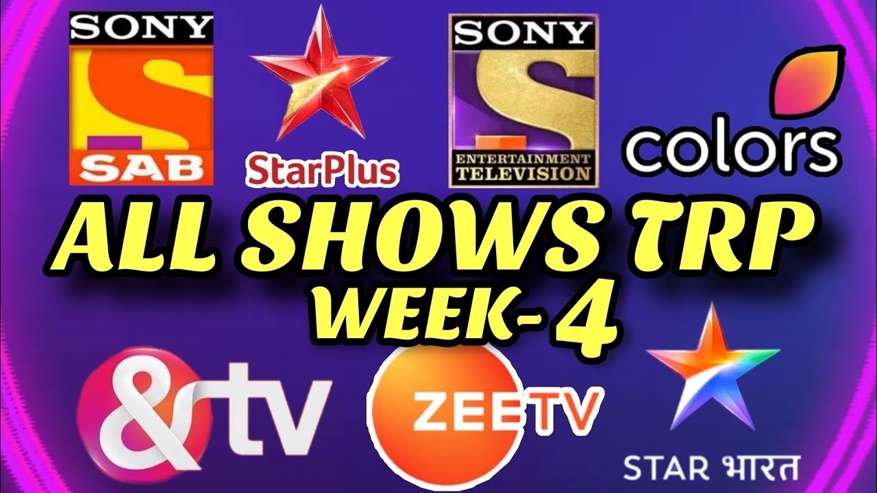 Week 4 - All Indian SHOWS TRP - STAR Plus, SAB TV, Colors TV, Zee TV, Sony TV, STAR Bharat, And TV
