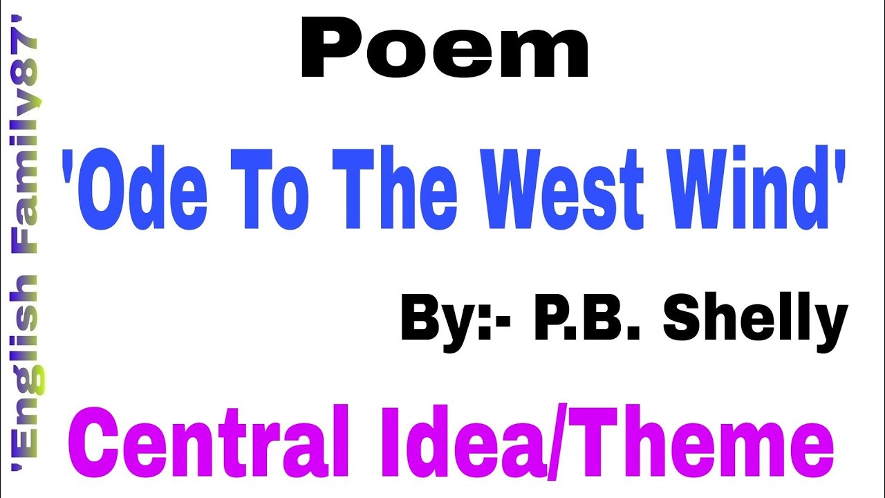 Central Idea/theme of the poem 'Ode To The West Wind' by 'English Family87' | Short and simple