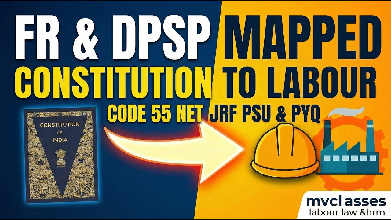 Constitutional Mapping of Labour Laws |Fundamental Rights vs. DPSP in Labour Law |PYQ | Code 55 JRF