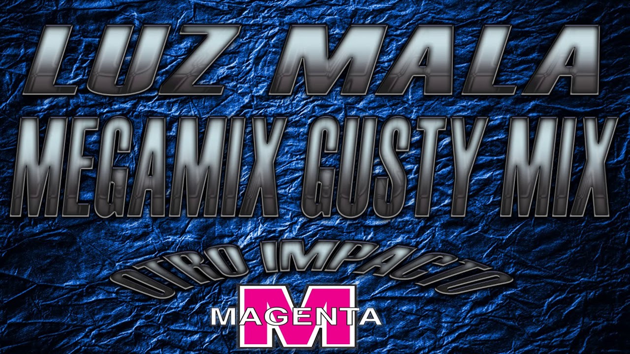 LUZ MALA MEGAMIX BY GUSTY MIX