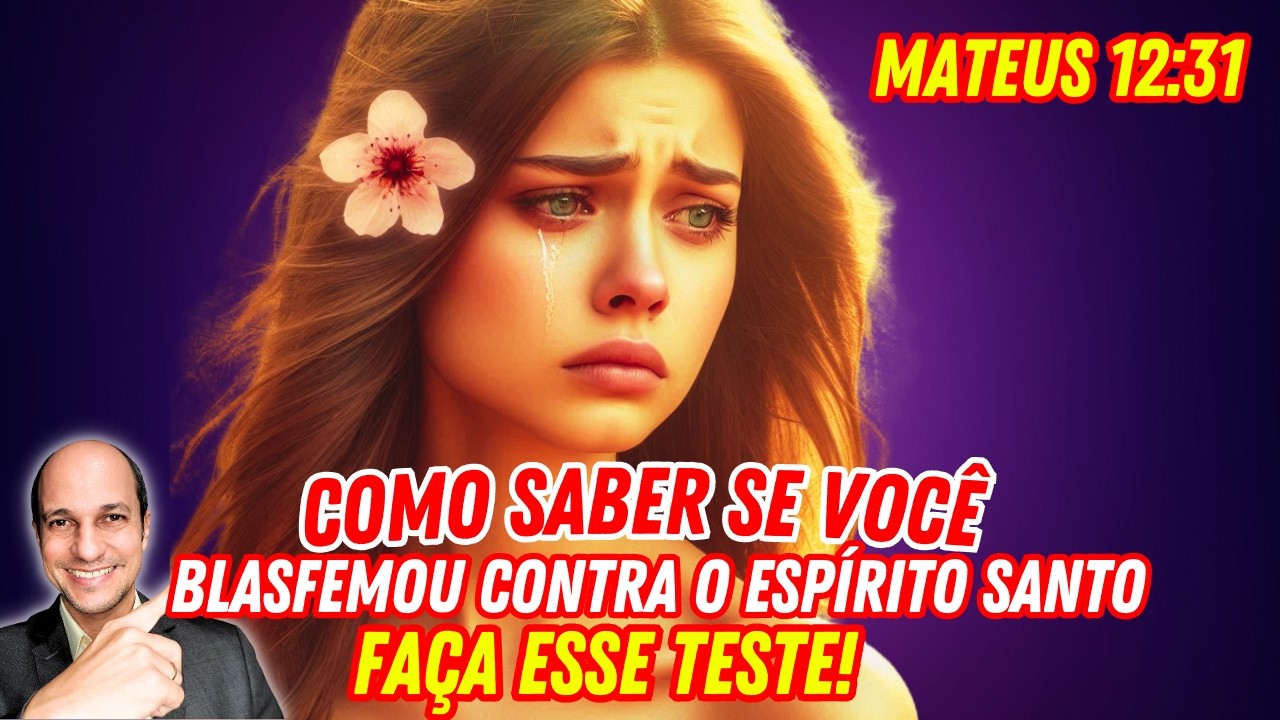 TESTE SIMPLES E RÁPIDO PARA SABER SE VOCÊ BLASFEMOU CONTRA O ESPÍRITO SANTO