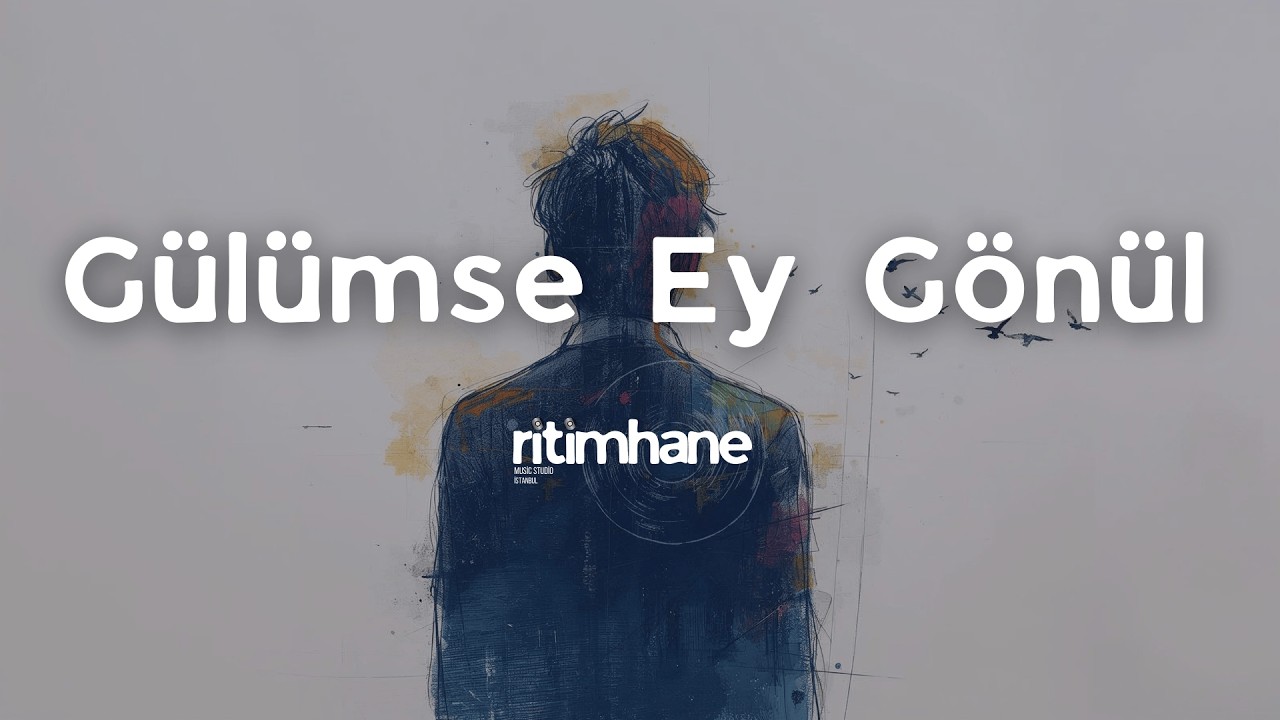 Gülümse Ey Gönül - Ritimhane | Kelâm