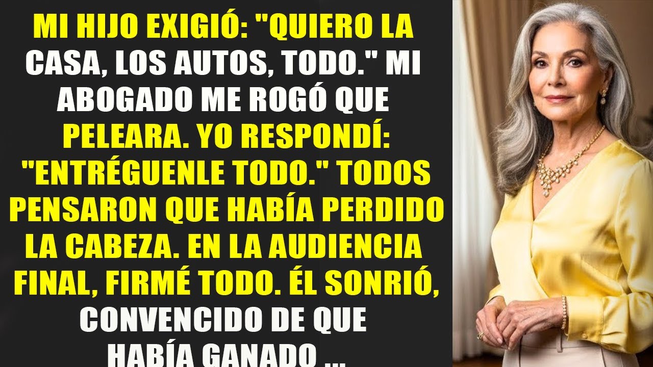 Mi hijo quiso quitarme todo  Acepté y, en el tribunal, su abogado se piso pálido