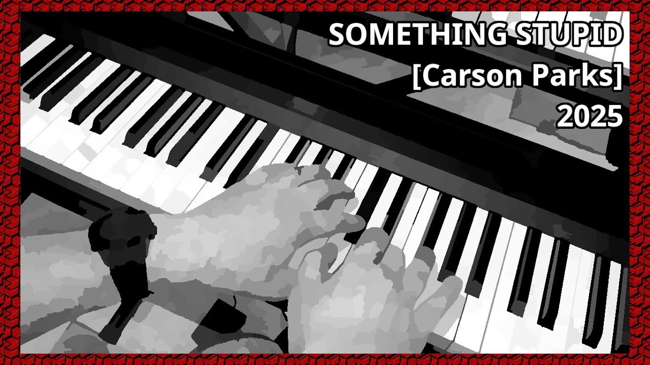 Something Stupid [Carson Parks]