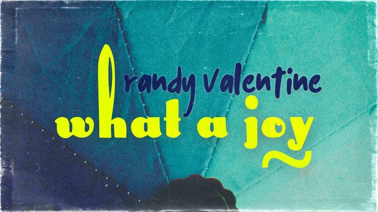 Randy Valentine - What a Joy