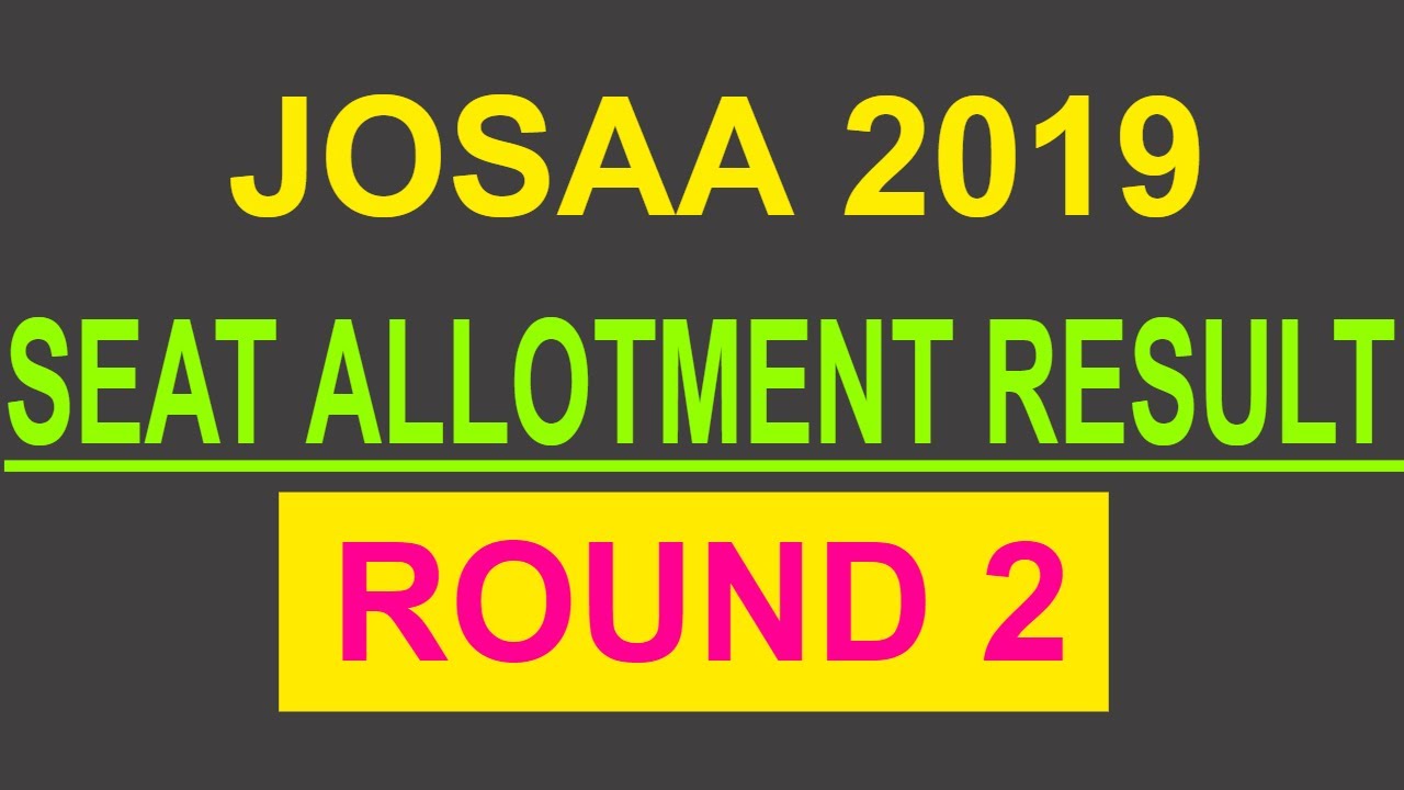 JOSAA 2019 | Seat Allotment Round 2