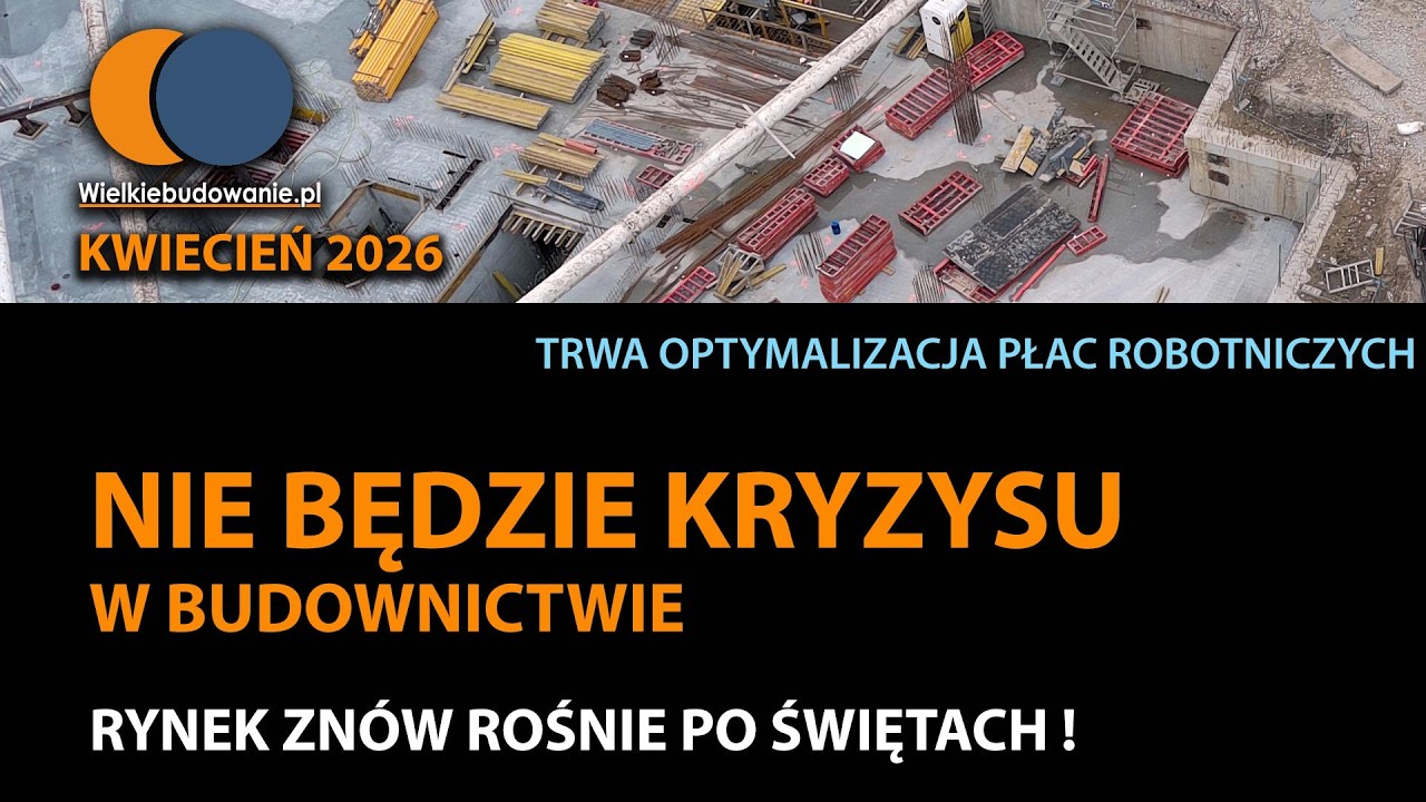 Wiadomości Budowlane Kwiecień 2026 # 1 Nie będzie kryzysu w budownictwie !
