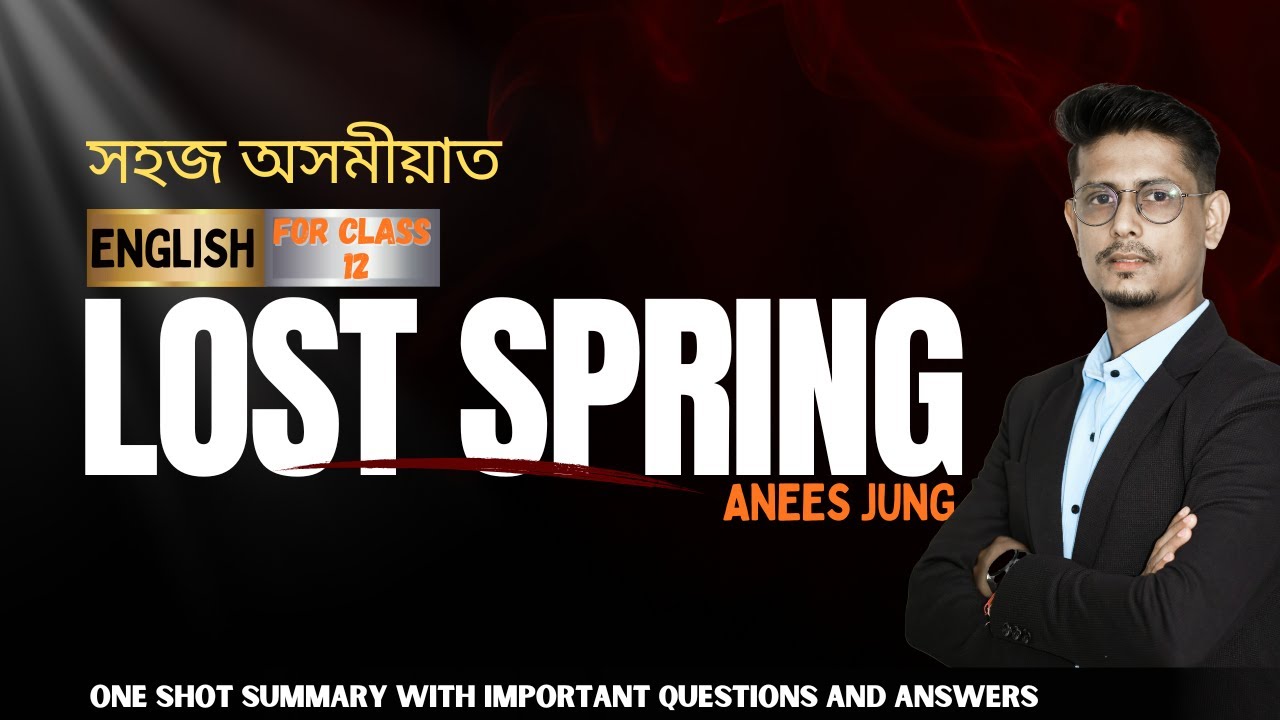 Lost Spring by Anees Jung || Class 12 || One Shot summary with important Question & Answers || ASSEB