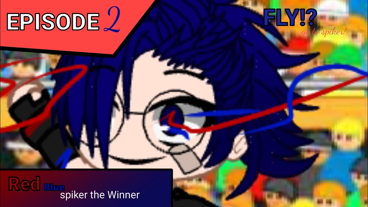 Fly: Go to Spiker(Gacha Series) Episode 2 “Red Blue Spiker The Winner”. [GachaSeriesID] 