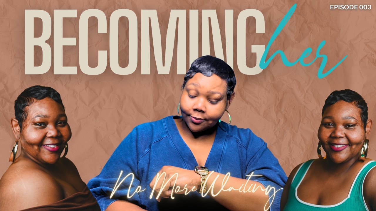 Becoming Her Ep 3 | If I Stopped Waiting… Who Would I Be? Self Discovery in Your 30s