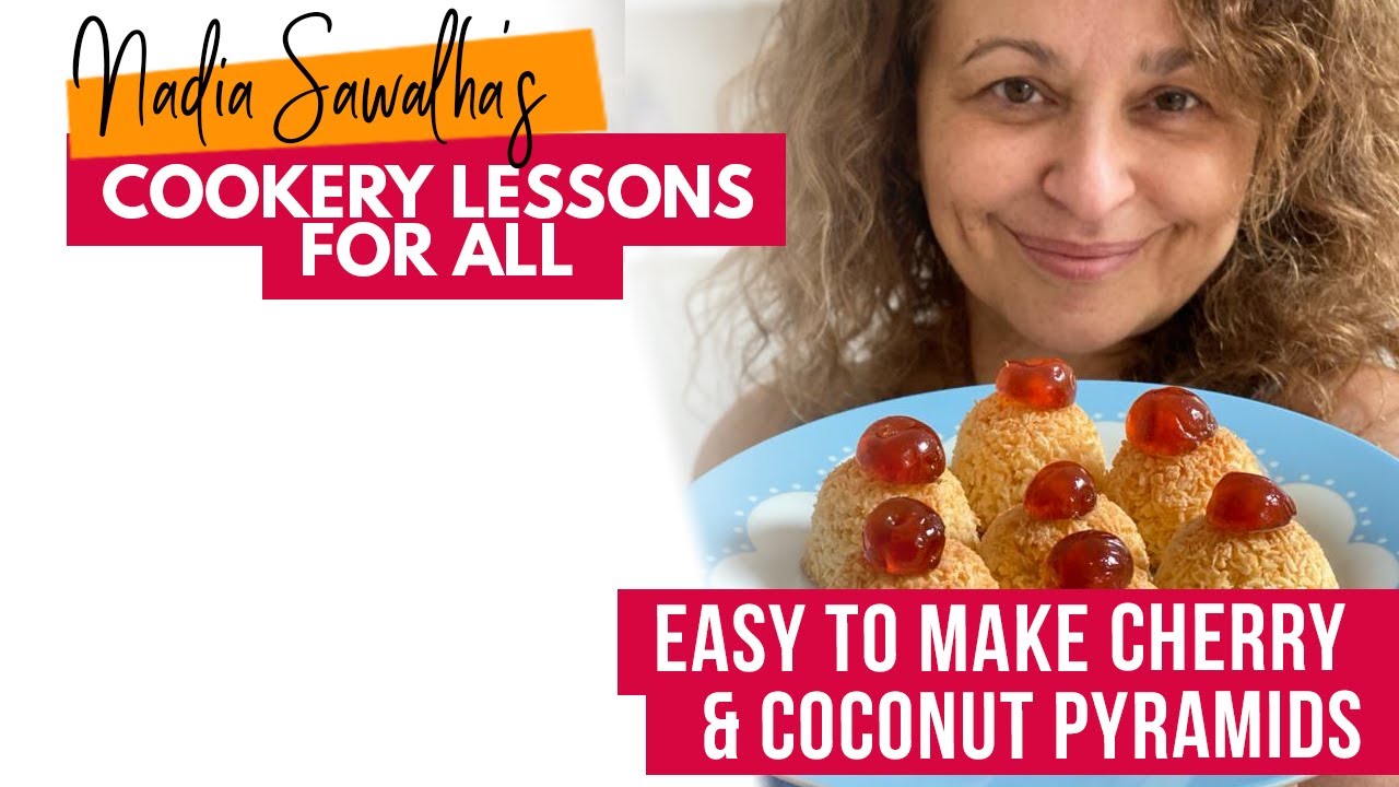 NADIA SAWALHA’S COOKERY LESSON FOR ALL - Easy to make CHERRY & COCONUT PYRAMIDS