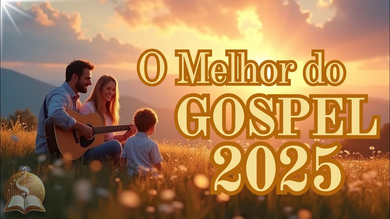 🙏✨[O Melhor do Gospel 2025] – Louvores Incríveis Que Renovam Sua Fé e Inspiram Sua Vida!