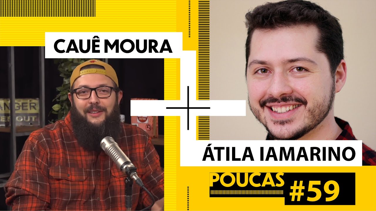 CAUÊ MOURA + @AtilaIamarino  (@nerdologia ) | POUCAS #59 | S02 EP26
