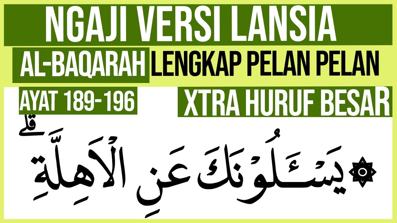 BARU KHUSUS LANSIA BELAJAR NGAJI SURAH AL BAQARAH AYAT 189-196 HURUF EXTRA BESAR DAN PELAN PELAN