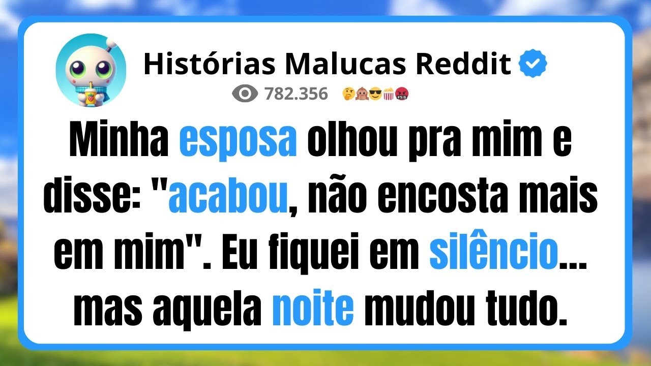 Minha esposa olhou pra mim e disse  'acabou, não encosta mais em mim'  Eu fiquei em silêncio