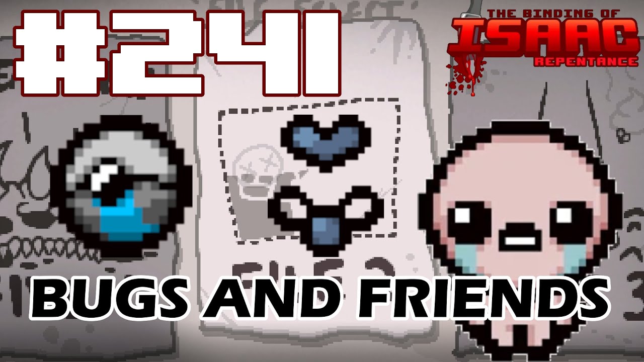 Bugs and Friends - The Binding of Isaac: Repentance - New File #241