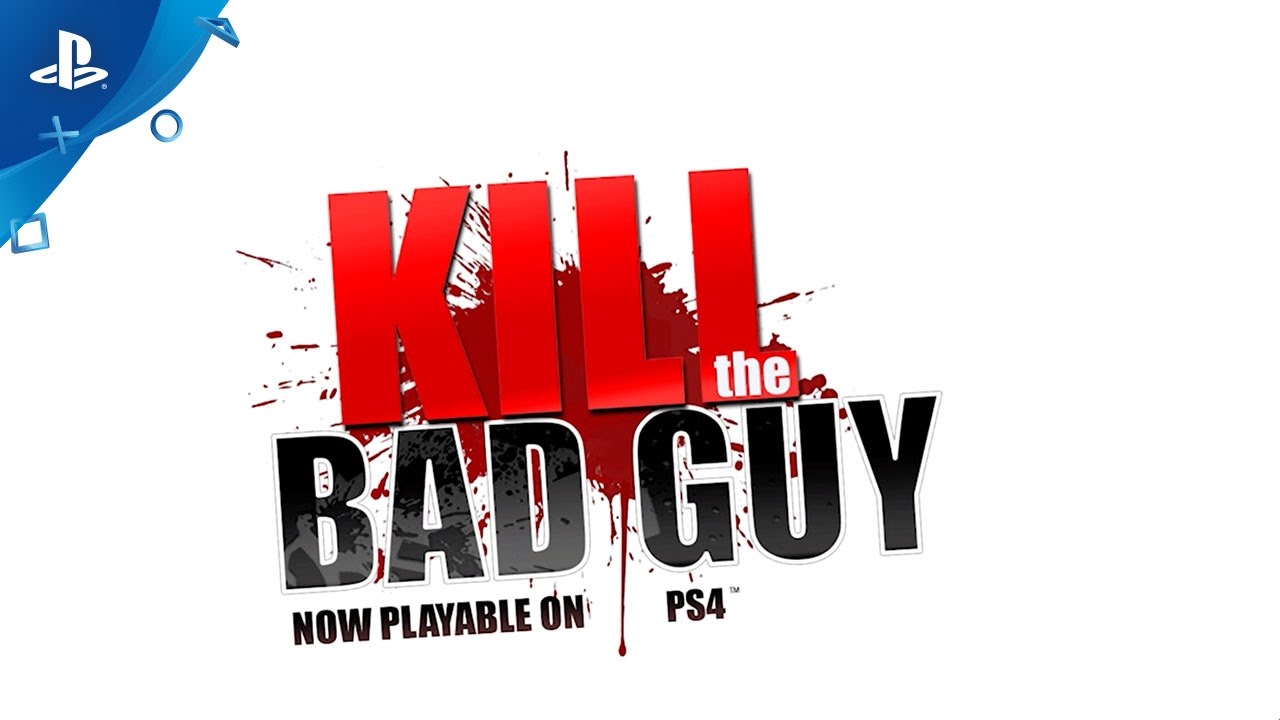 Kill The Bad Guy - Gameplay Trailer | PS4