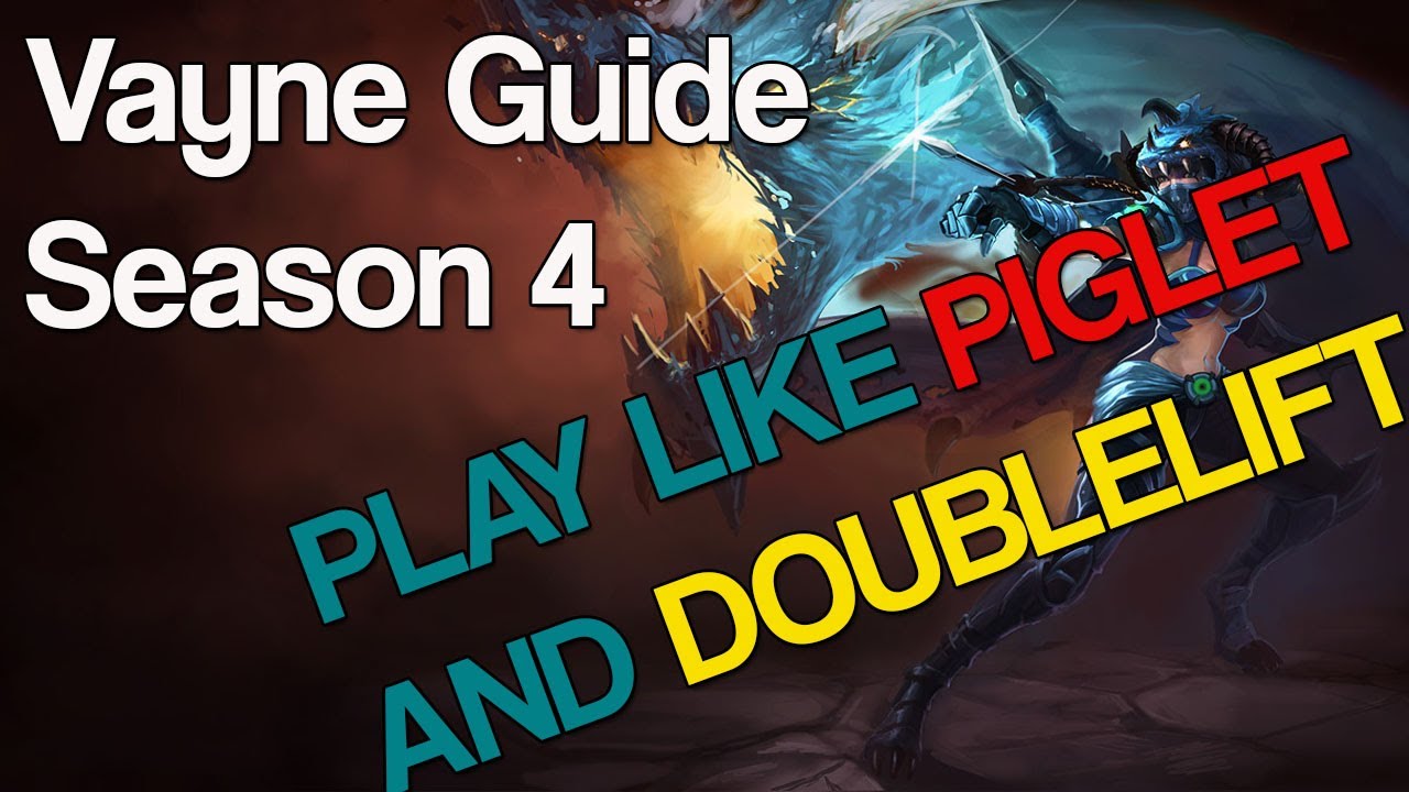 Vayne Guide Season 5 - Carry like Piglet & Doublelift - Vayne the Ultimate ADC - League of Legends