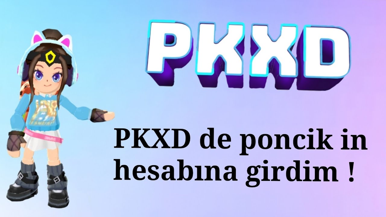 PKXD de poncik in hesabına girdim!