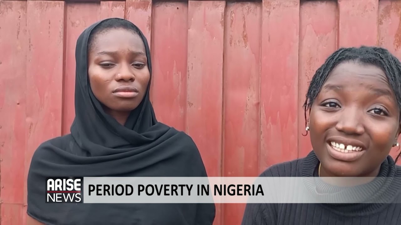 PERIOD POVERTY IN NIGERIA - ARISE NEWS REPORT