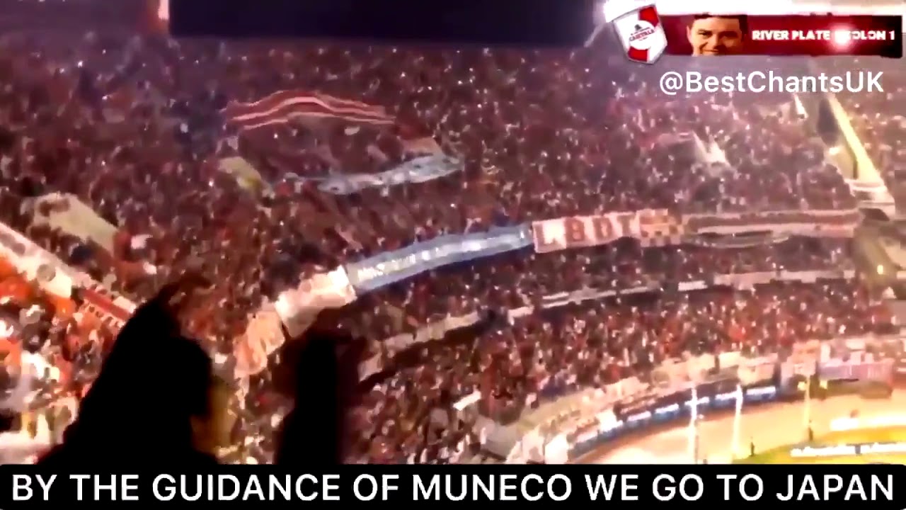 One of the greatest chants in football Si Sen&otilde;r&rsquo; from the River Plate fans