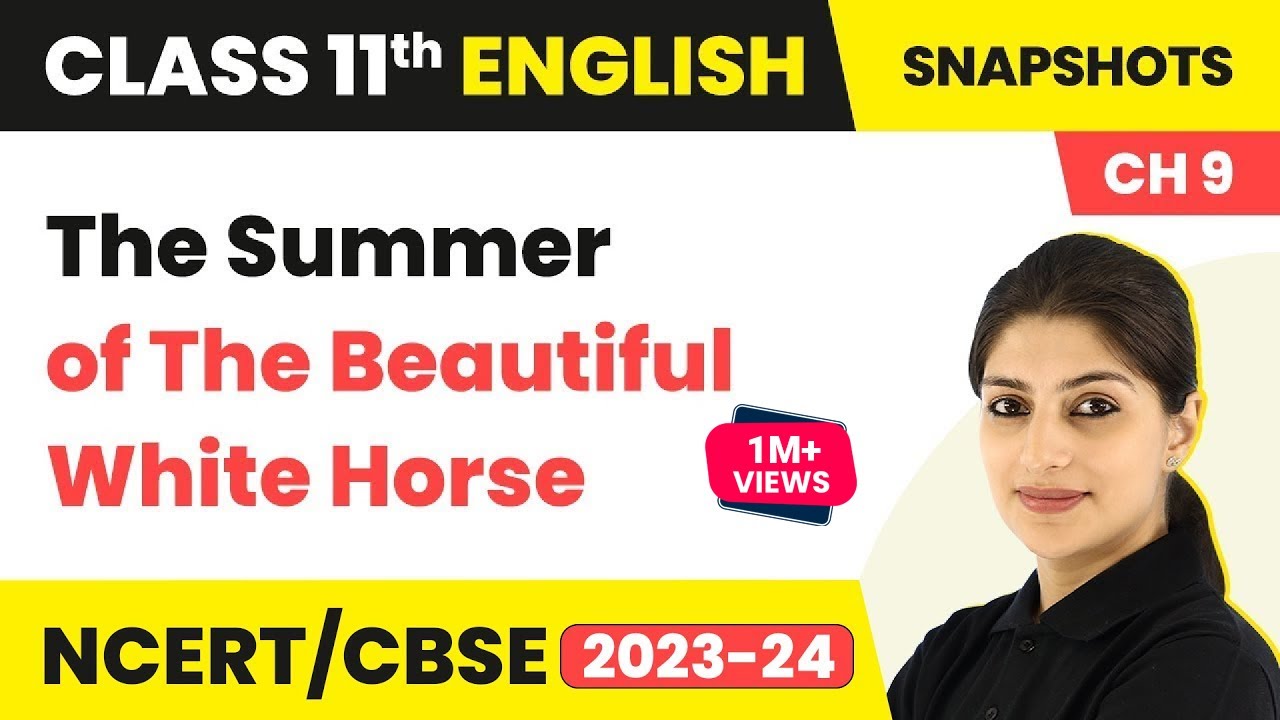 The Summer of a Beautiful White Horse Class 11 | Snapshots Chapter 1 Explanation | Class 11 English