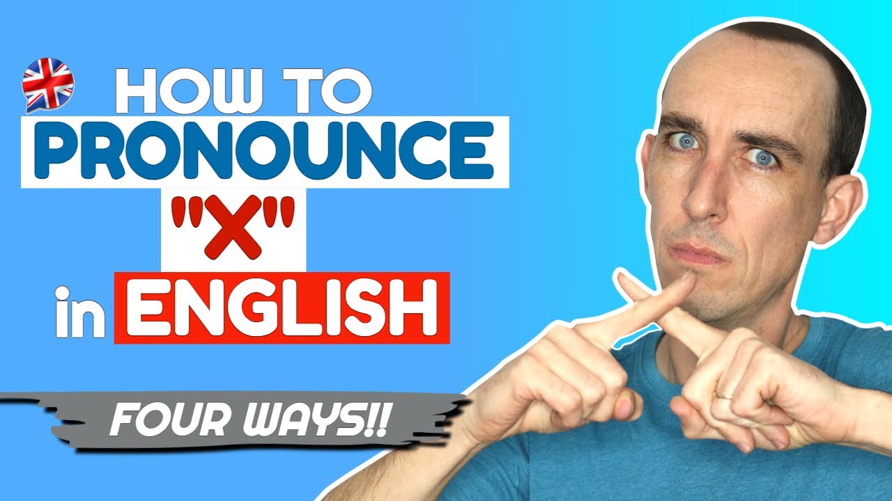 British English Pronunciation: How to pronounce the “X” Sound