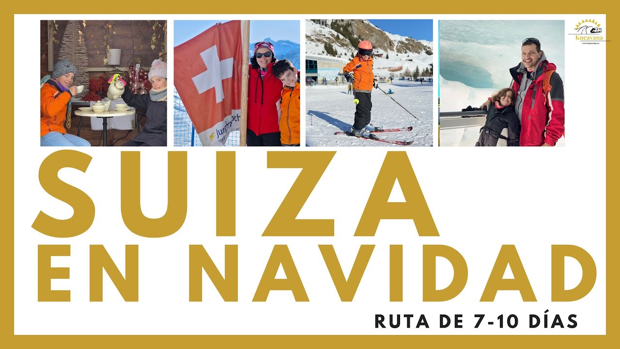 ⛄🚐 Viaje por Suiza en Navidad:  7 días de esquí, luces y paisajes de cuento 🎿🎅