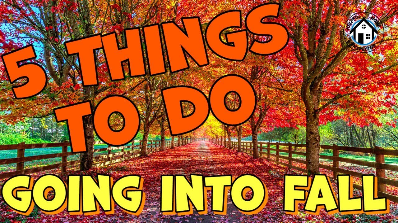 5 Things Homeowners should do in Early Fall
