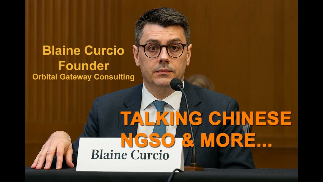 Blaine Curcio, Talking Chinese NGSO & More.
