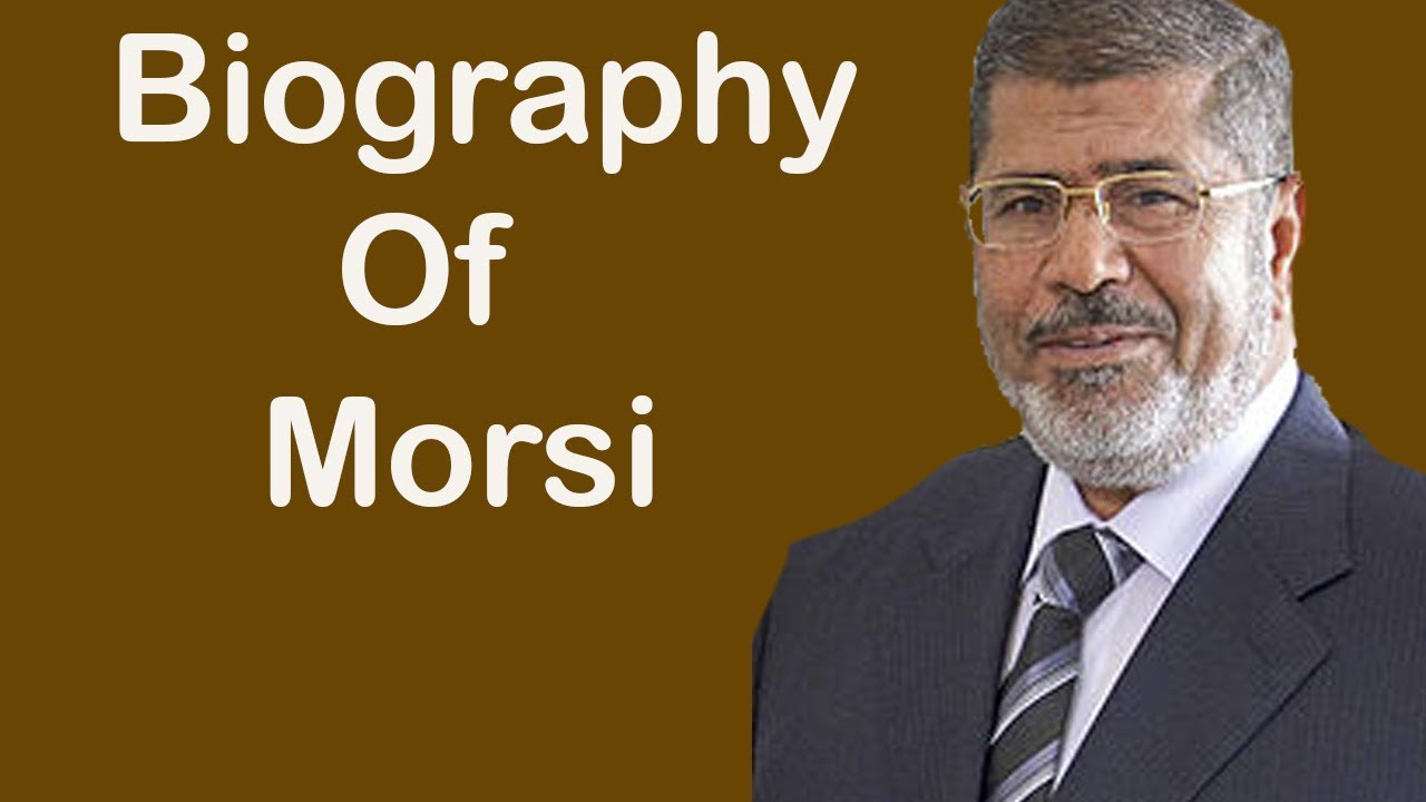 Biography of  Mohamed Morsi,Origin,Education,Policies,Trial,Family