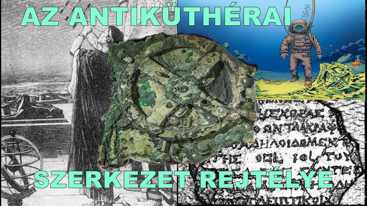 A VILÁG ELSŐ SZÁMÍTÓGÉPE?  AZ ANTIKÜTHÉRAI SZERKEZET REJTÉLYE