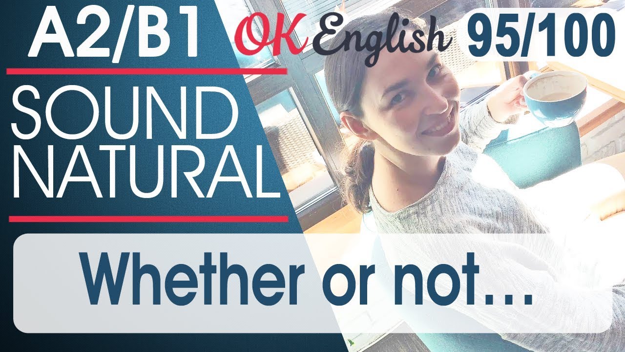 95/100 Whether or not - Неважно, да или нет 🇺🇸 Sound Natural