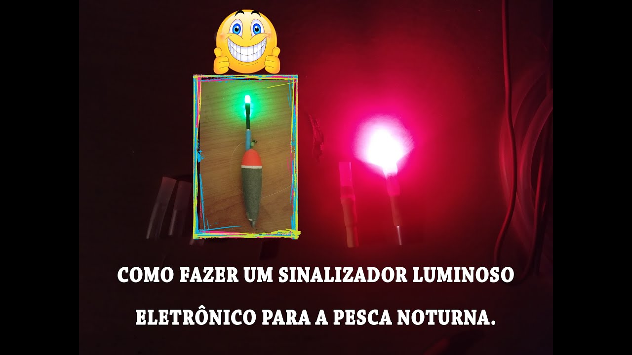 COMO FAZER UM SINALIZADOR LUMINOSO PARA PESCA NOTURNA